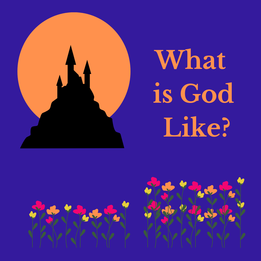 What is God Like? Part 3